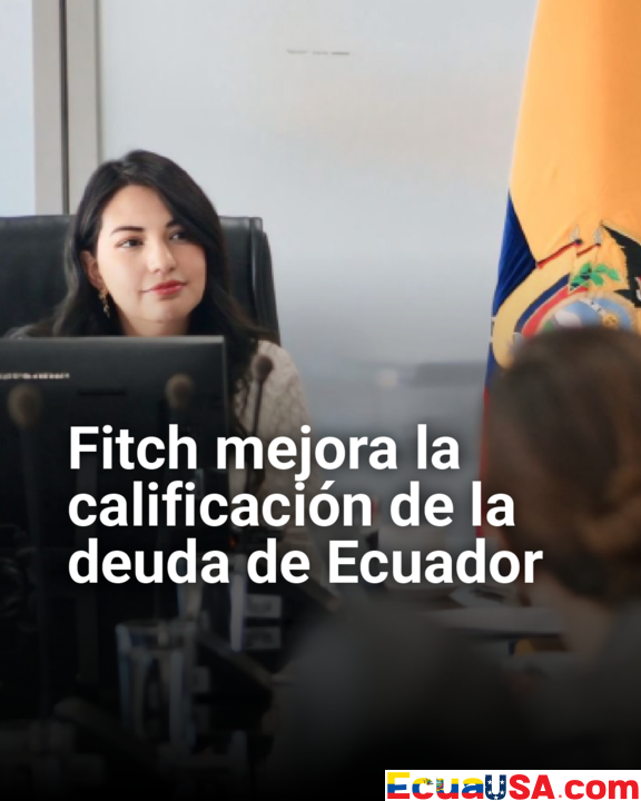 Fitch Mejora la Calificación de Deuda de Ecuador y Señala Mayor Probabilidad de Recuperación para los Acreedores