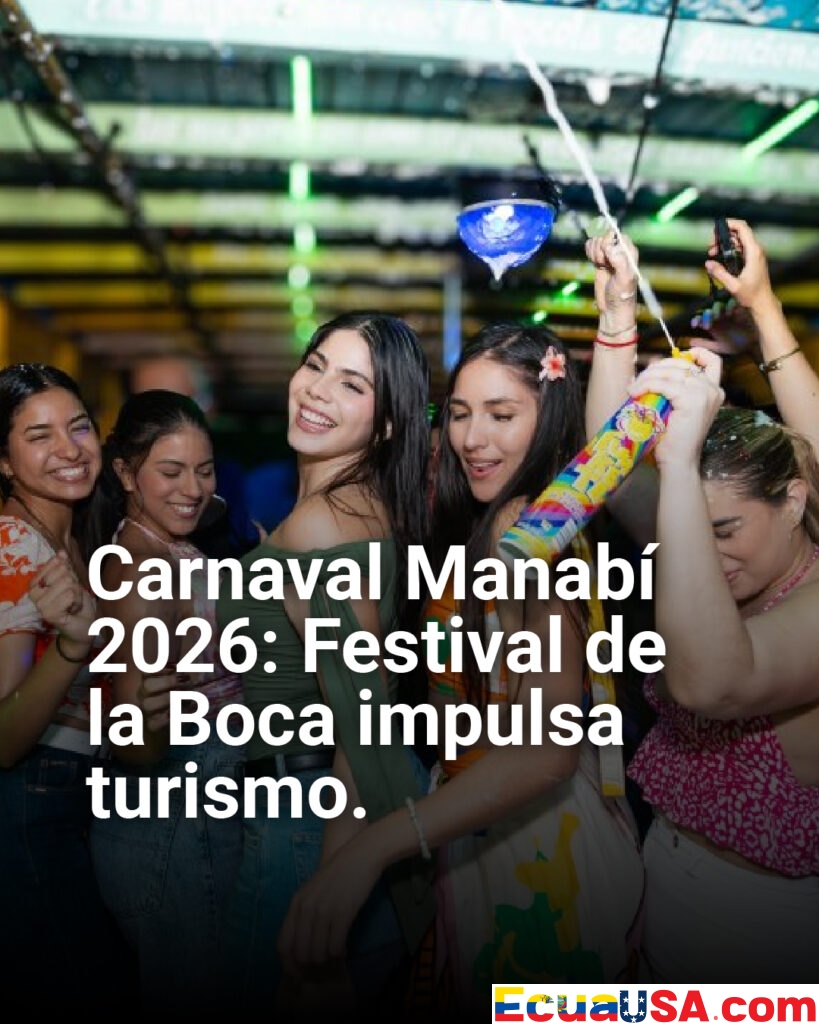 Carnaval Manabí 2026: Festival de la Boca en Crucita explota turismo y economía con música frente al mar