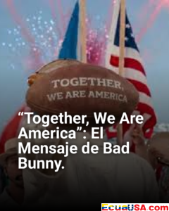 ¡Bad Bunny Une América en Super Bowl LX! "Together, We Are America" Cierra Halftime Épico con Llamado al Amor sobre el Odio