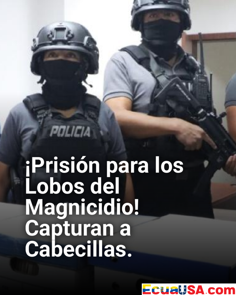 ¡Prisión para los Lobos del Magnicidio! Cabecillas Capturados por el Asesinato de Fernando Villavicencio