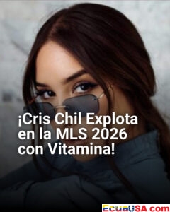 ¡Cris Chil Explota en la MLS 2026: 'Vitamina', el Hit Ecuatoriano que Enciende la Temporada!