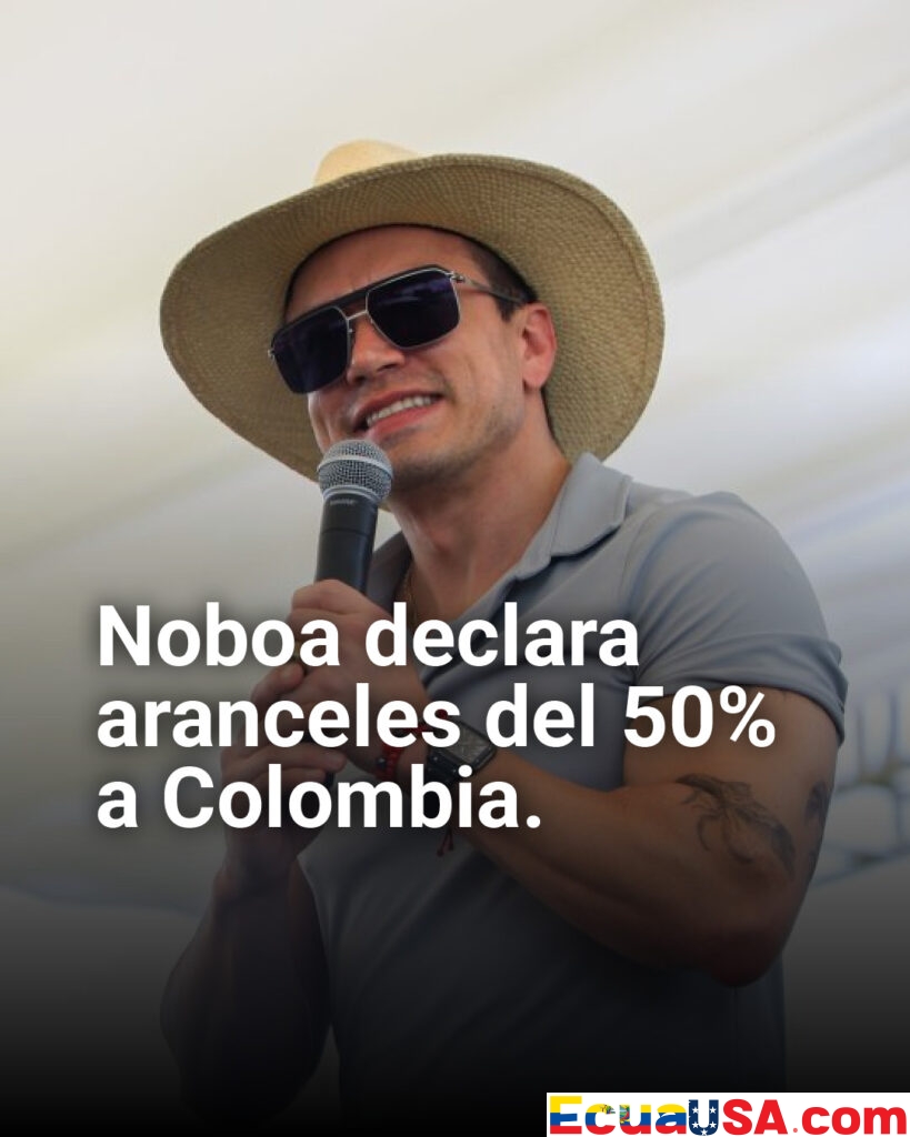 ¡Noboa estalla contra Colombia: Aranceles al 50% por “descuido fronterizo” y déficit comercial millonario!