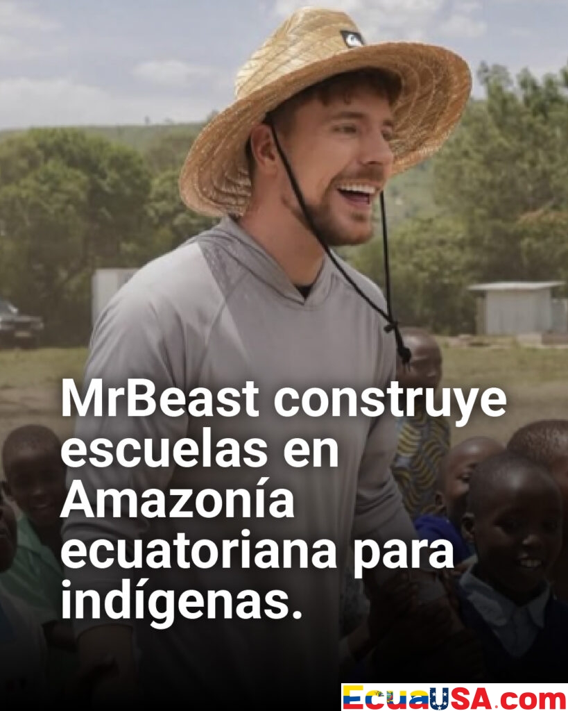 MrBeast construye dos escuelas en selva ecuatoriana: revolución educativa para indígenas amazónicos