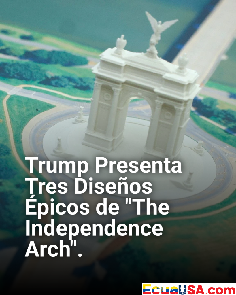 ¡Trump Revoluciona el National Mall! Tres Diseños Épicos de “The Independence Arch” con Águilas Caretas