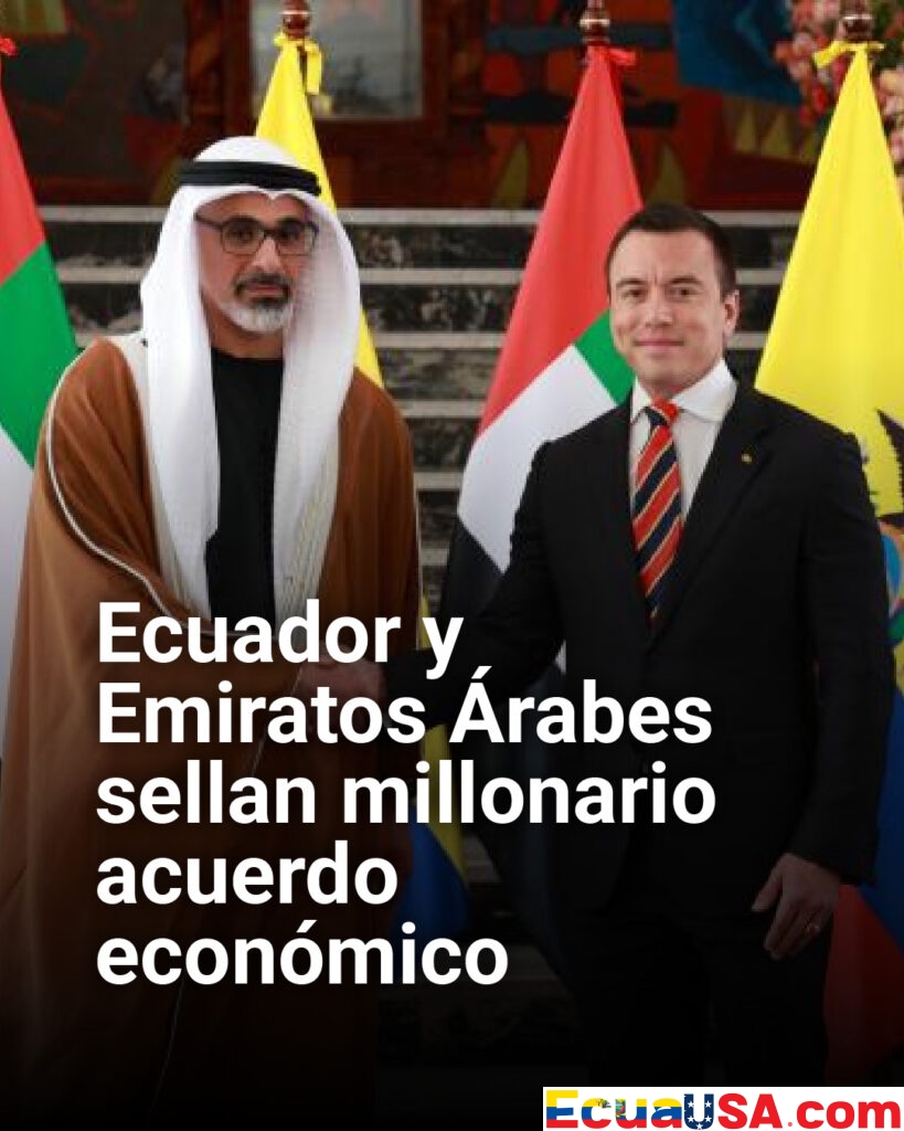 ¡Ecuador y Emiratos Árabes Unidos sellan megaacuerdo económico! Noboa y príncipe heredero firman pacto integral que promete miles de millones en inversiones