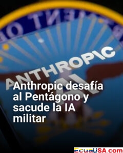 ¡Rebelión ética en Silicon Valley! Anthropic desafía al Pentágono y redefine el futuro de la IA militar: Por qué nos afecta a todos.