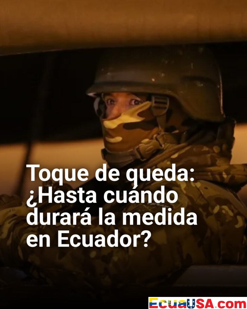 Toque de queda en Ecuador: ¿hasta cuándo durará la medida?