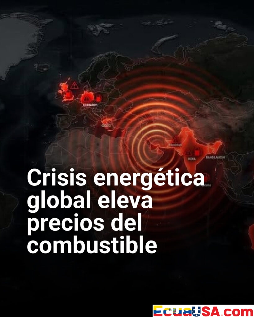 Crisis energética global eleva precios del combustible y obliga a países a aplicar medidas de emergencia