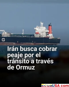Irán busca cobrar peaje en Ormuz y agrava la crisis por la guerra en Medio Oriente
