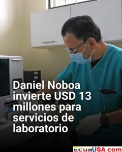 Gobierno de Daniel Noboa invierte USD 13 millones para modernizar laboratorios del IESS en Ecuador