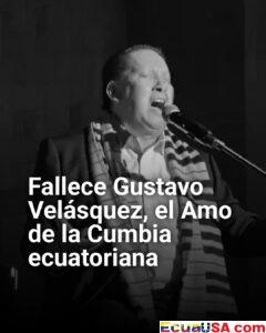 Fallece Gustavo Velásquez, el ‘Amo de la Cumbia’ ecuatoriana que marcó a generaciones