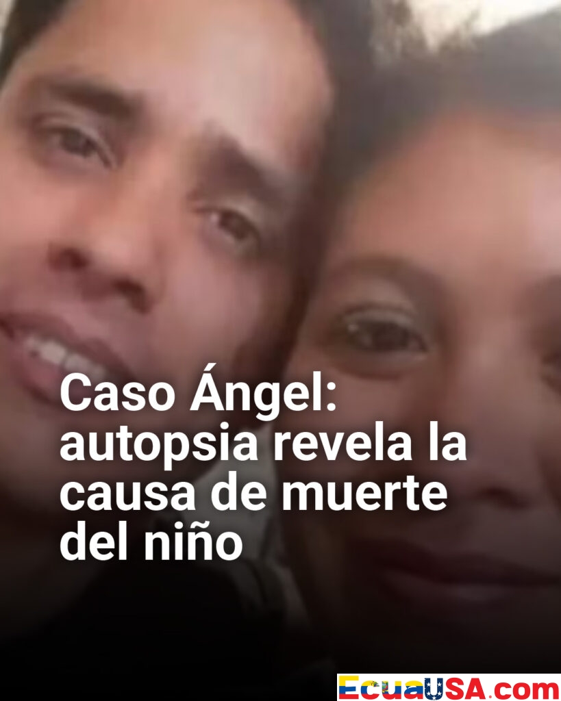 Caso Ángel conmociona a Ecuador: autopsia revela muerte por violencia sostenida tras regresar con su madre