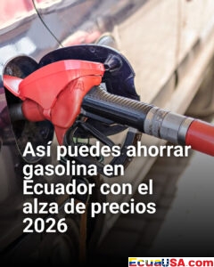 Suben los combustibles en Ecuador en 2026: así puedes ahorrar gasolina y proteger tu bolsillo