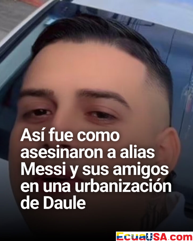 Masacre en Daule: así asesinaron a alias “Messi” y sus amigos dentro de una urbanización