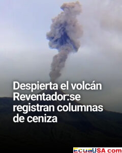 Alerta en Ecuador: el volcán Reventador intensifica su actividad con columnas de ceniza y material incandescente