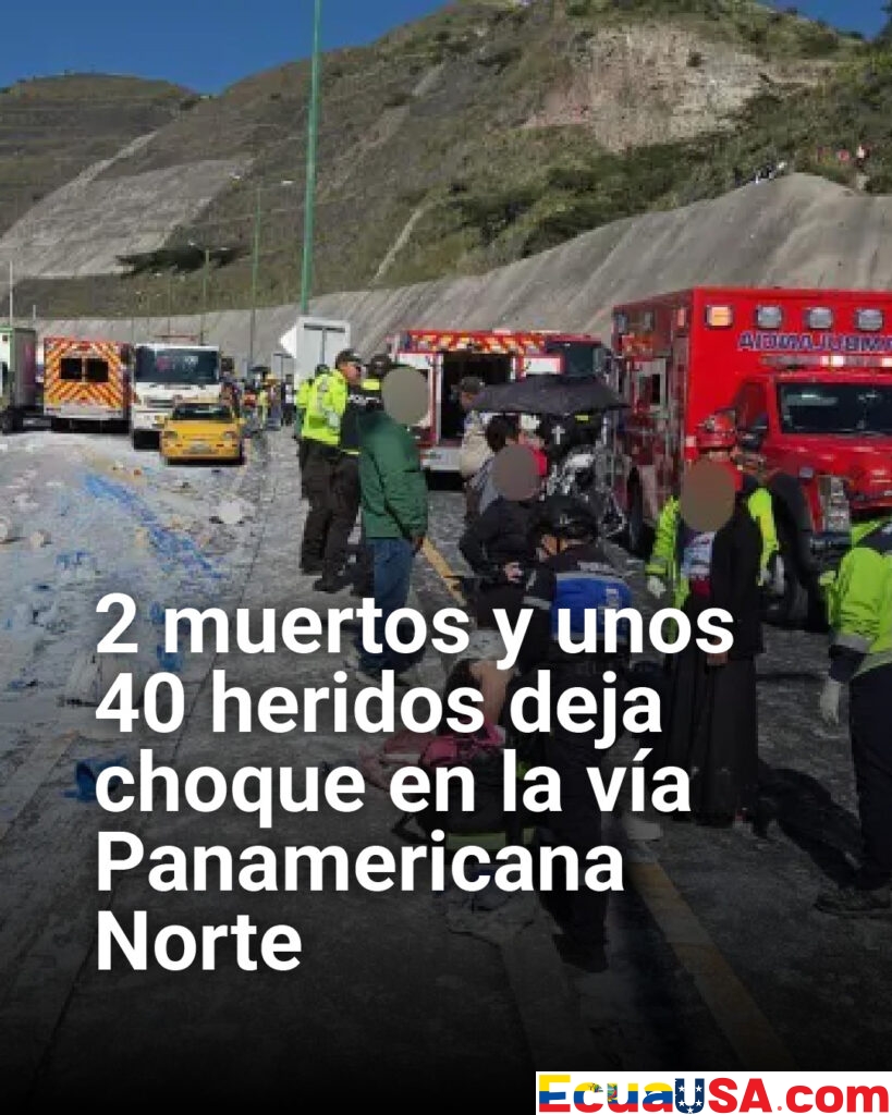 Tragedia en la Panamericana Norte: choque múltiple deja muertos y decenas de heridos en Quito