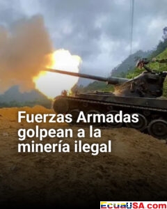 Golpe millonario a la minería ilegal: Fuerzas Armadas desmantelan cientos de campamentos en Ecuador