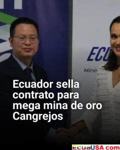 Ecuador apuesta por la minería a gran escala: firma contrato por USD 1.700 millones para el proyecto Cangrejos
