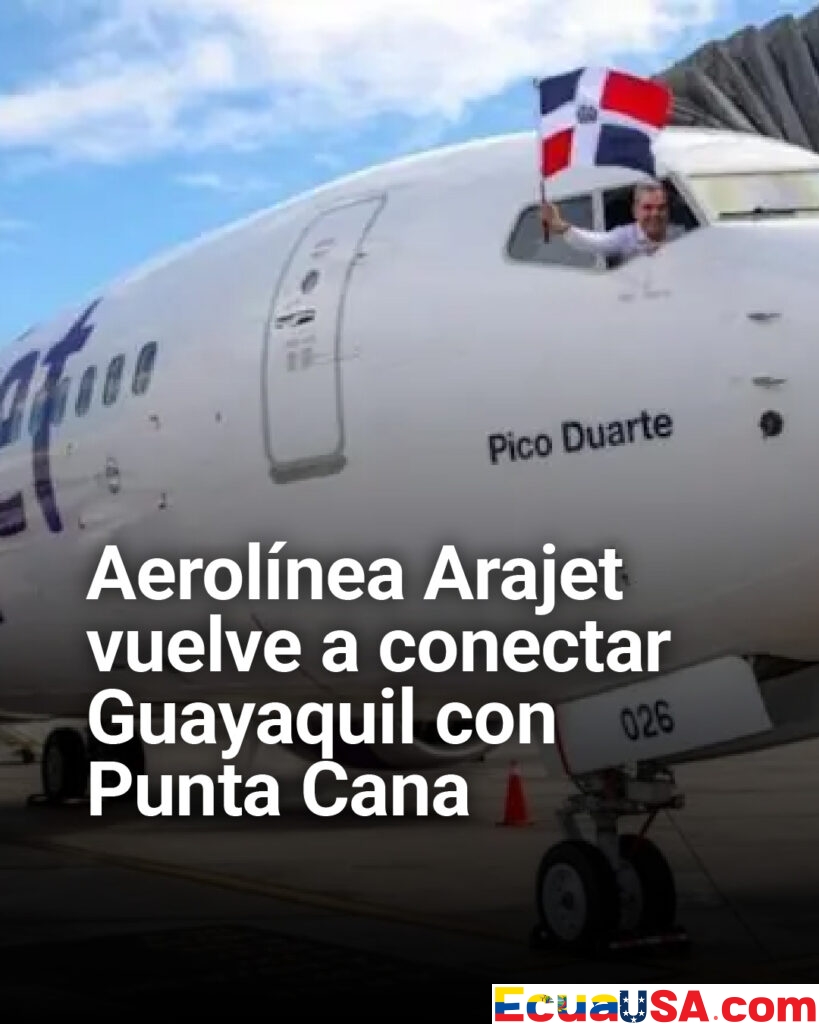 Guayaquil volverá a tener conexión directa con Punta Cana: Arajet retoma vuelos desde octubre