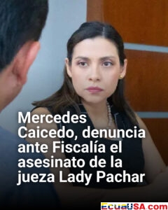 Conmoción en Ecuador: presidenta de la Judicatura denuncia ante Fiscalía el asesinato de la jueza Lady Pachar