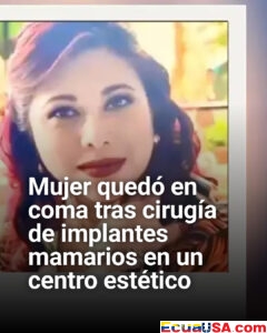 Drama en Quito: mujer queda en coma tras cirugía estética de implantes mamarios en clínica presuntamente clandestina