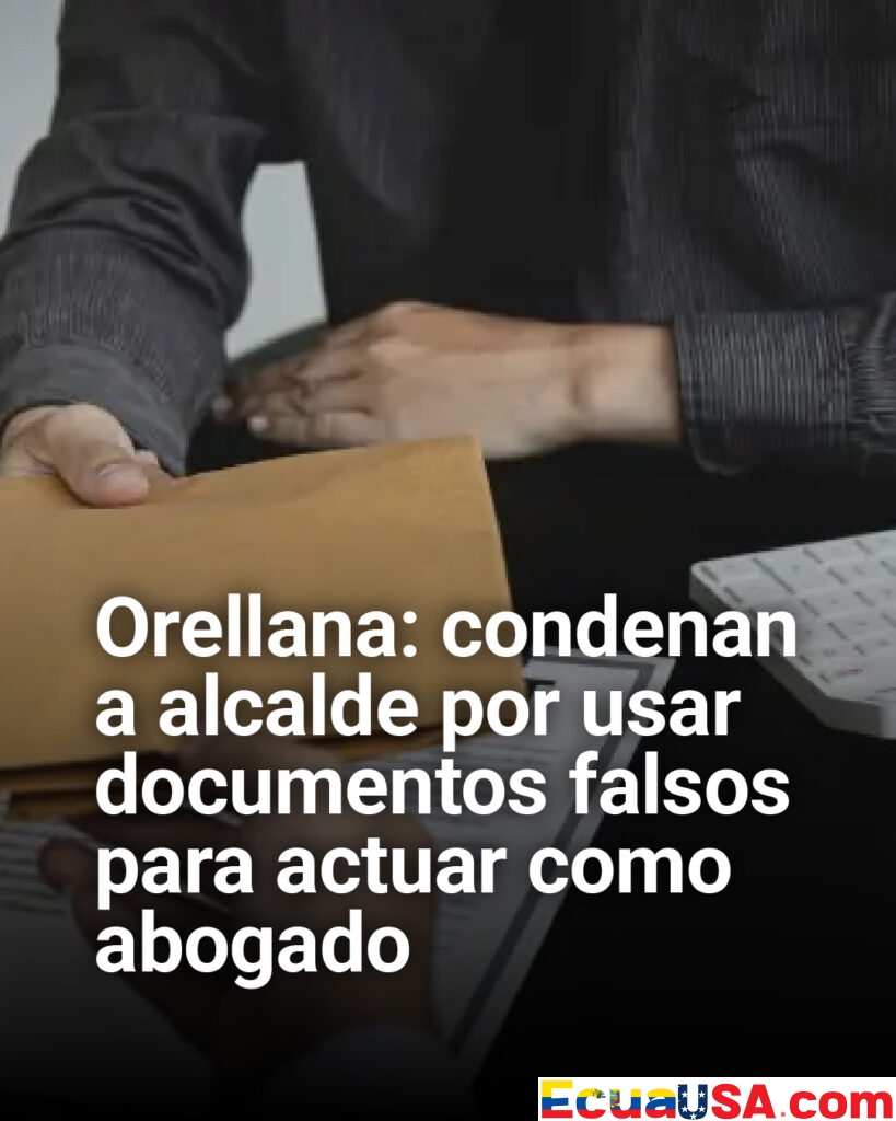 Alcalde condenado en Orellana: utilizó títulos falsos para ejercer como abogado, según la justicia