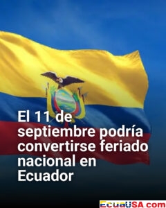 ¿Nuevo feriado en Ecuador? Proyecto de ley propone declarar el 11 de septiembre como día nacional con actividades educativas y culturales